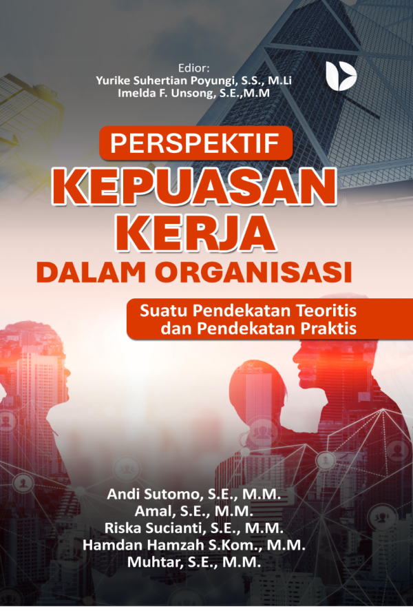 Perspektif Kepuasan Kerja dalam Organisasi (Suatu Pendekatan Teoritis dan Pendekatan Praktis)