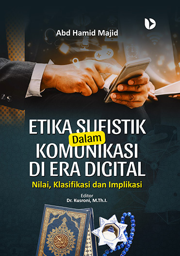 Etika Sufistik Dalam Komunikasi Di Era Digital: Nilai, Klasifikasi dan Implikasi