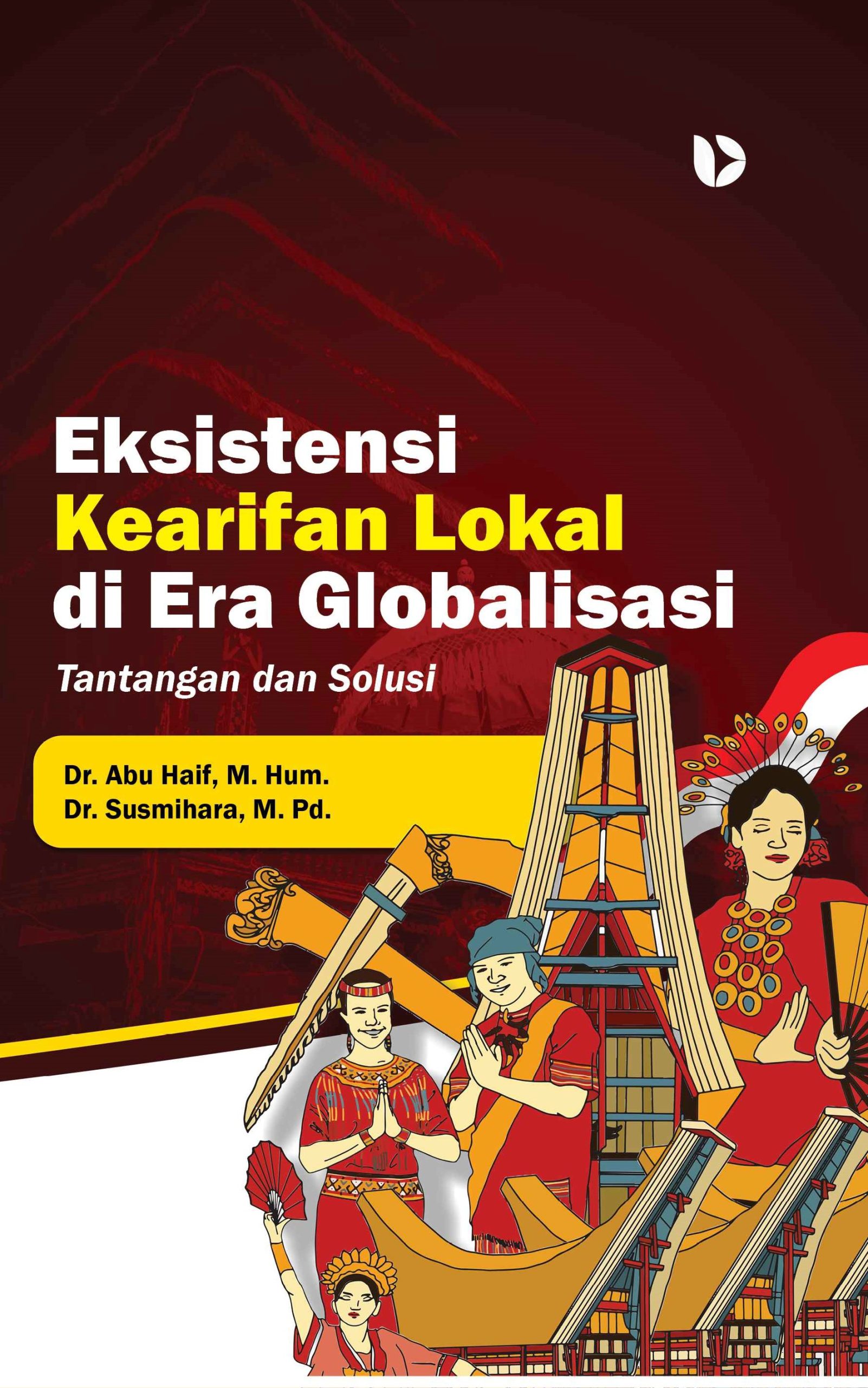 Eksistensi Kearifan Lokal di Era Globalisasi: Tantangan dan Solusi