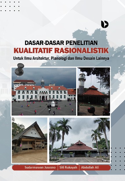 Dasar-Dasar Penelitian Kualitatif: Rasionalistik Untuk Ilmu Arsitektur, Planologi dan Ilmu Desain Lainnya