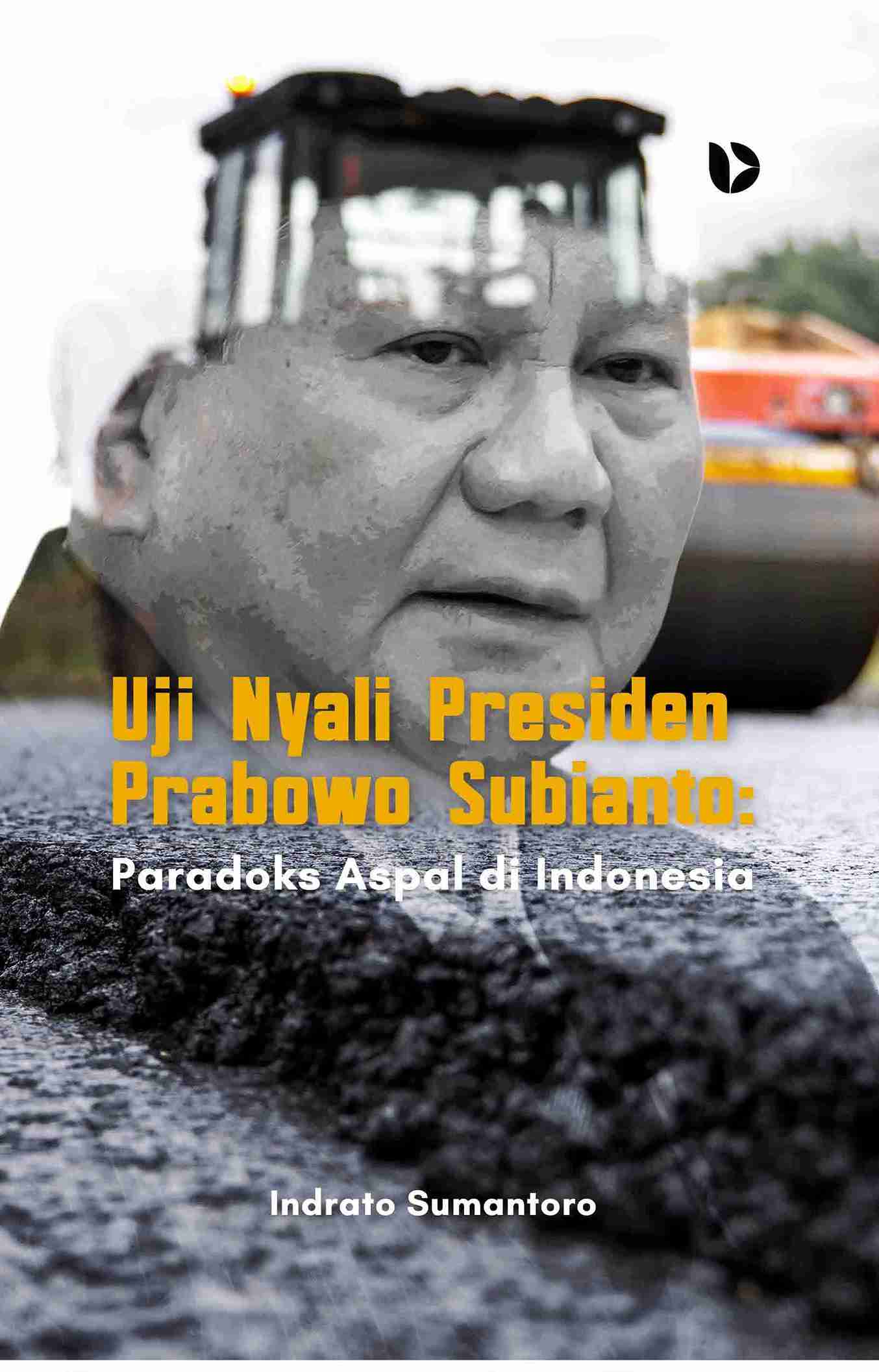 Uji Nyali Presiden Prabowo Subianto: Paradoks Aspal di Indonesia