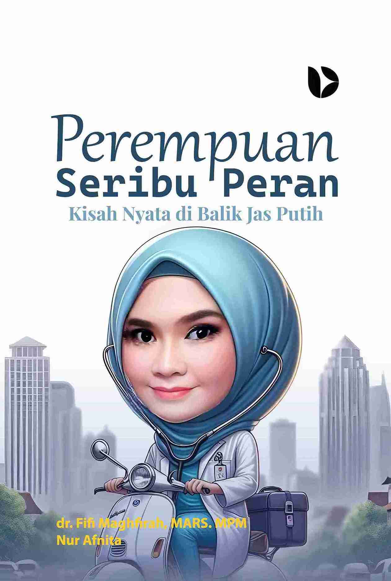 Perempuan Seribu Peran: Kisah Nyata di Balik Jas Putih