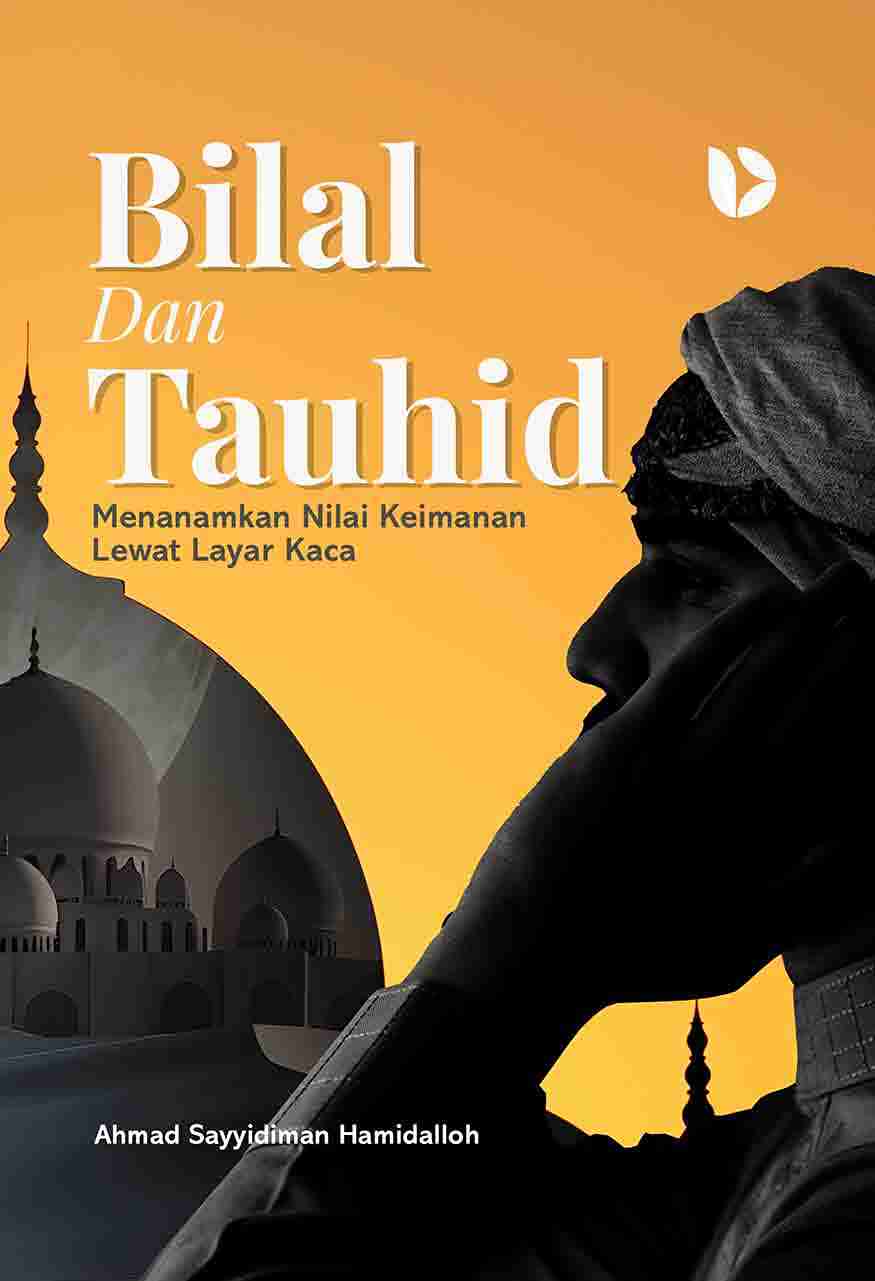 Bilal dan Tauhid: Menanamkan Nilai Keimanan Lewat Layar Kaca