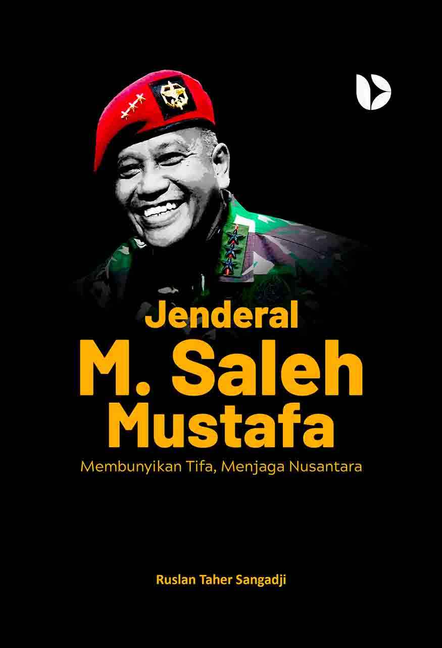 Jenderal M. Saleh Mustafa: Membunyikan Tifa, Menjaga Nusantara