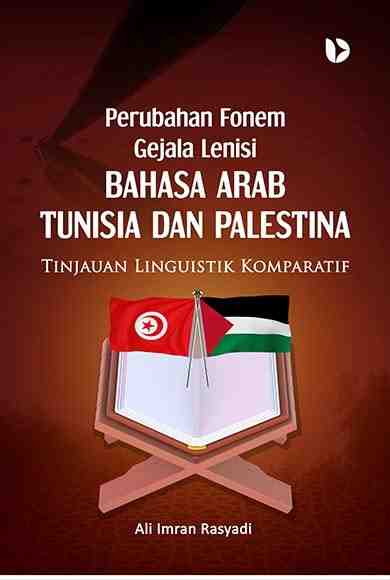 Perubahan Fonem Gejala Lenisi Bahasa Arab Tunisia Dan Palestina: Tinjauan Linguistik Komparatif