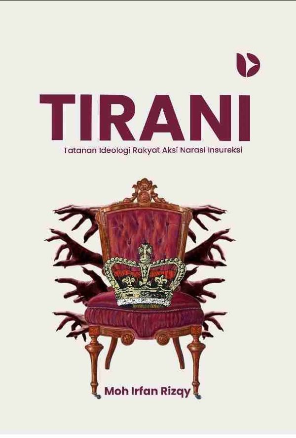 TIRANI: Tatanan Ideologi Rakyat Aksi Narasi Insureksi
