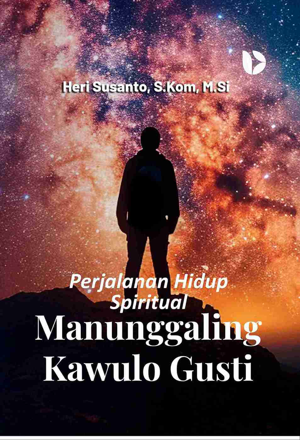 Perjalanan Hidup Spiritual Manunggaling Kawulo Gusti