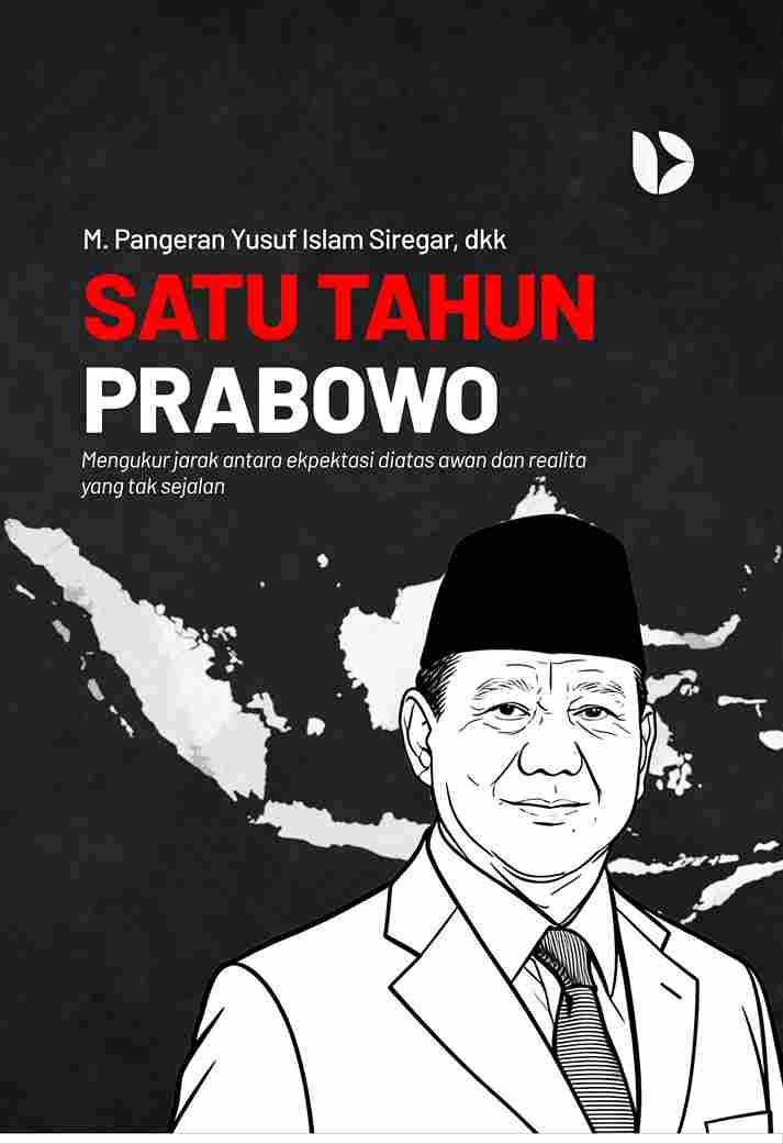 Satu Tahun Prabowo: Mengukur Jarak Antara Ekpektasi diatas Awan dan Realita yang tak Sejalan