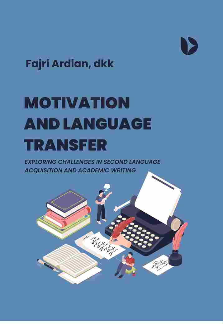 Motivation And Language Transfer: Exploring Challenges in Second Language Acquisition and Academic Writing