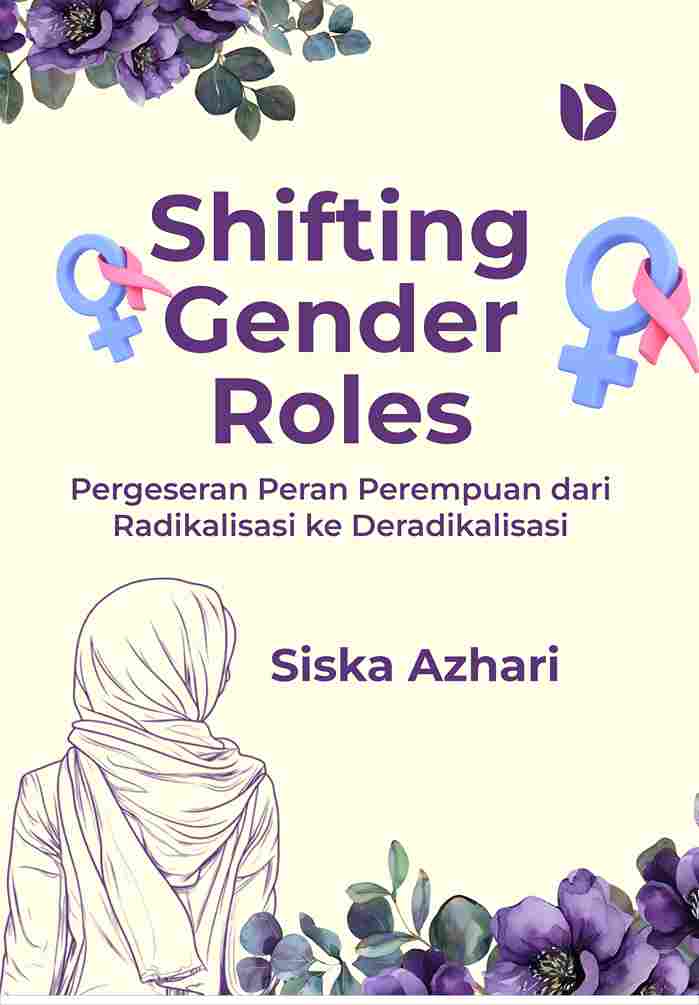 Shifting Gender Roles: Pergeseran Peran Perempuan dari Radikalisasi ke Deradikalisasi
