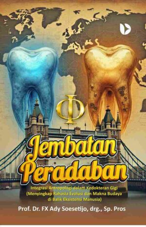 Jembatan Peradaban: Integrasi Antropologi dalam Kedokteran Gigi (Menyingkap Rahasia Evolusi dan Makna Budaya di Balik Eksistensi Manusia)