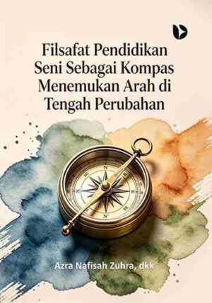 Filsafat Pendidikan Seni sebagai Kompas Menemukan Arah di Tengah Perubahan