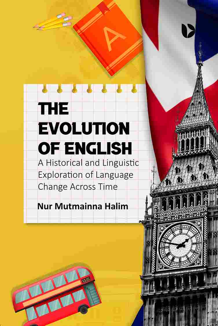 The Evolution of English: A Historical and Linguistic Exploration of Language Change Across Time