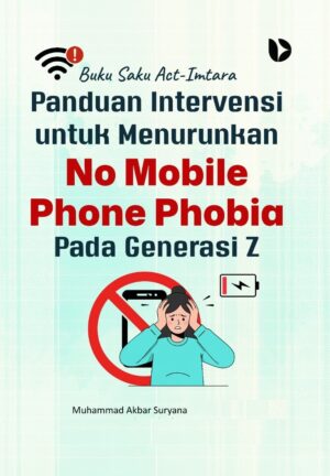 Buku Saku Act-Imtara: Panduan Intervensi untuk Menurunkan No Mobile Phone Phobia Pada Generasi Z