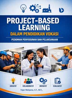 Project-Based Learning dalam Pendidikan Vokasi: Pedoman Penyusunan dan Pelaksanaan