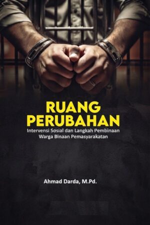 Ruang Perubahan: Intervensi Sosial dan Langkah Pembinaan Warga Binaan Pemasyarakatan