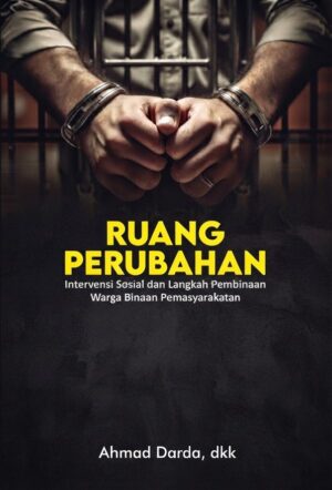 Ruang Perubahan: Intervensi Sosial dan Langkah Pembinaan Warga Binaan Pemasyarakatan