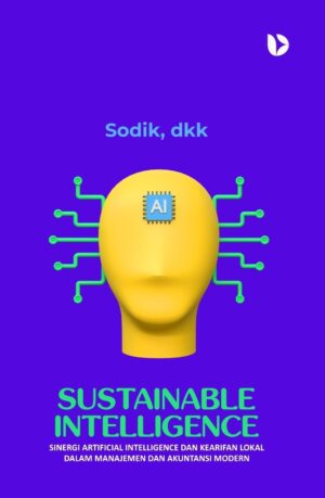 Sustainable Intelligence: Sinergi Artificial Intelligence dan Kearifan Lokal dalam Manajemen dan Akuntansi Modern