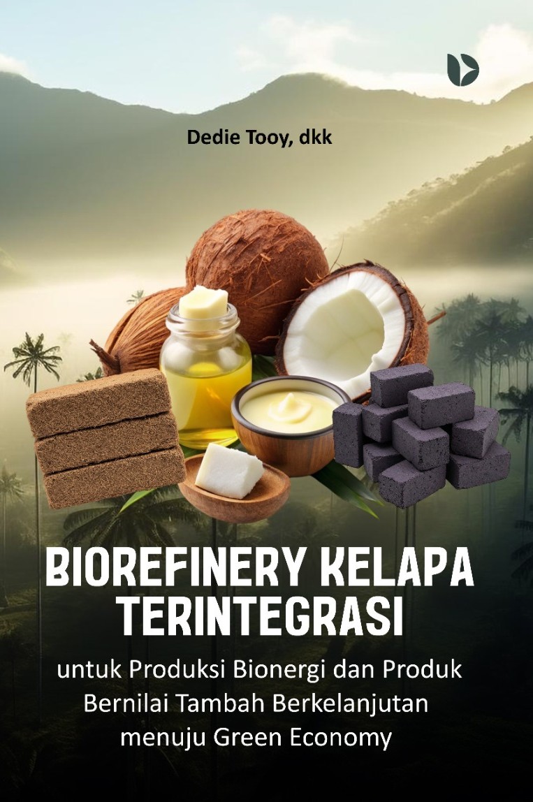 Biorefinery Kelapa Terintegrasi untuk Produksi Bionergi dan Produk Bernilai Tambah Berkelanjutan menuju Green Economy