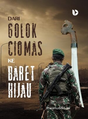 Dari Golok Ciomas Ke Baret Hijau