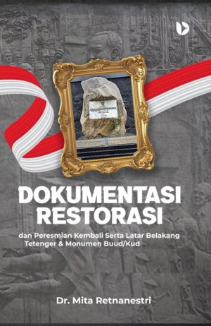 Dokumentasi Restorasi dan Peresmian Kembali Serta Latar Belakang Tetenger & Monumen Buud/Kud