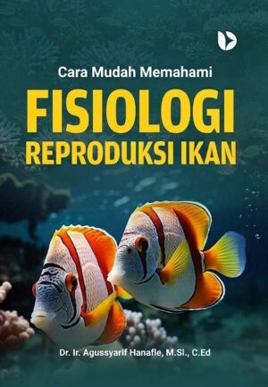 Cara Mudah Memahami Fisiologi Reproduksi Ikan