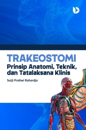 Trakeostomi Prinsip Anatomi, Teknik, dan Tatalaksana Klinis